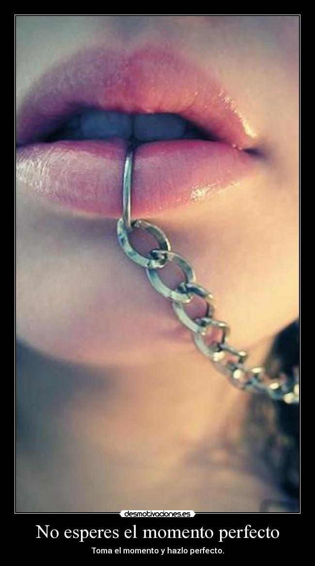 No esperes el momento perfecto - Toma el momento y hazlo perfecto.