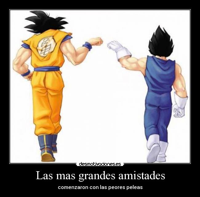 carteles goku vegeta dragon ball amistad desmotivaciones