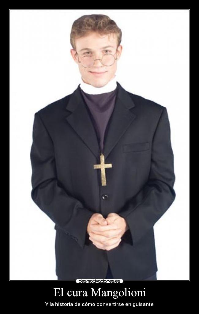 El cura Mangolioni - Y la historia de cómo convertirse en guisante