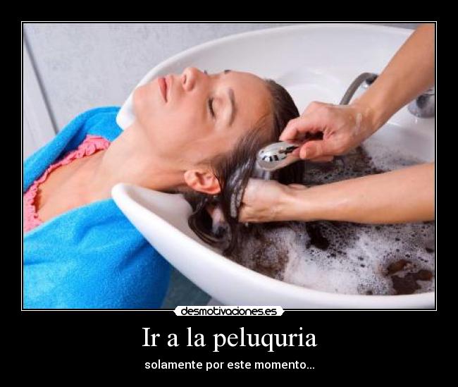 Ir a la peluquria -