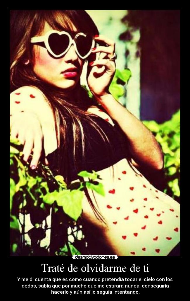 Traté de olvidarme de ti -