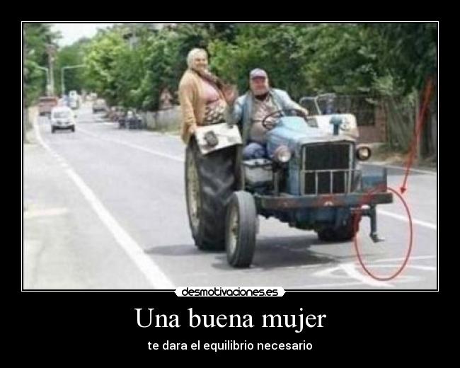 Una buena mujer - te dara el equilibrio necesario