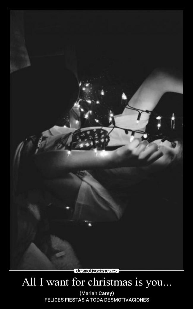 All I want for christmas is you... -