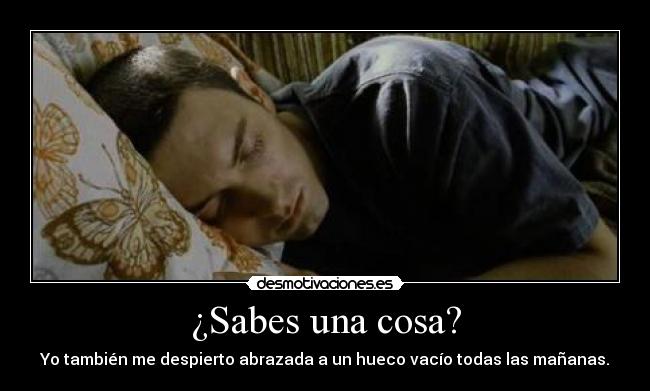 ¿Sabes una cosa? -