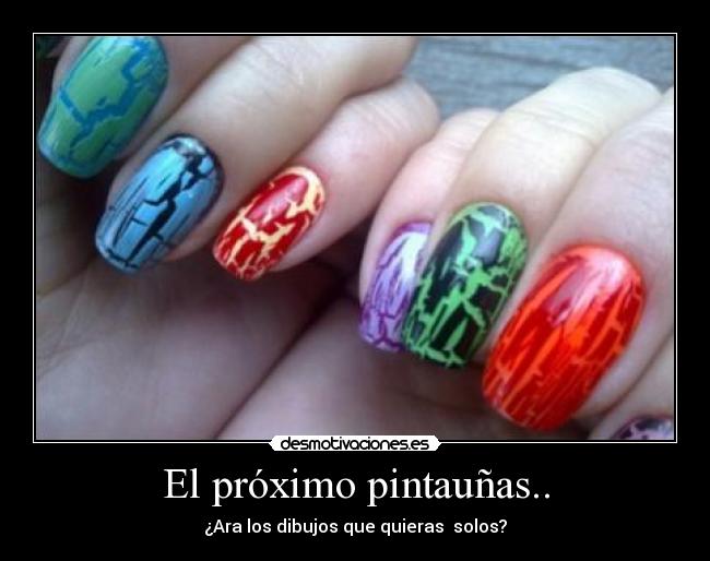 El próximo pintauñas.. - ¿Ara los dibujos que quieras solos?