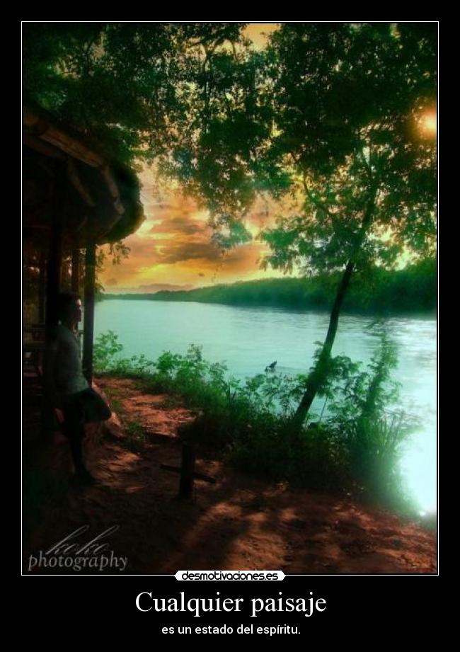 Cualquier paisaje - es un estado del espíritu.
