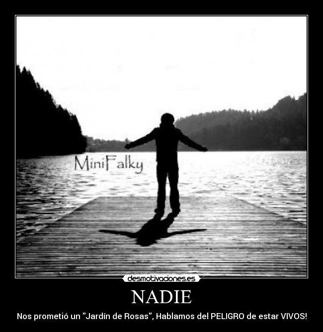 NADIE - Nos prometió un Jardín de Rosas, Hablamos del PELIGRO de estar VIVOS!