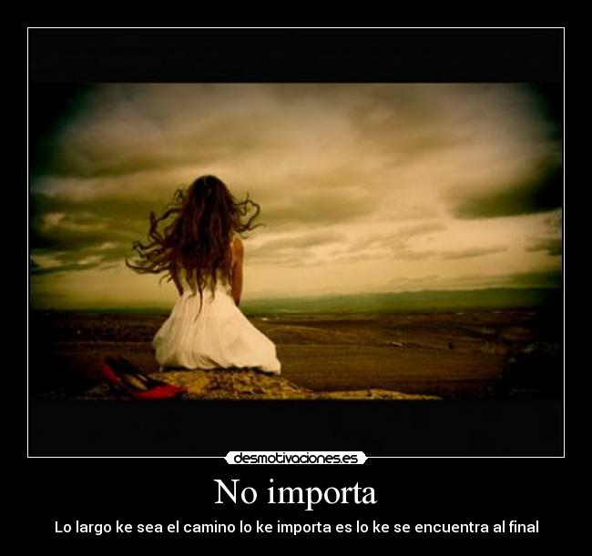 No importa -