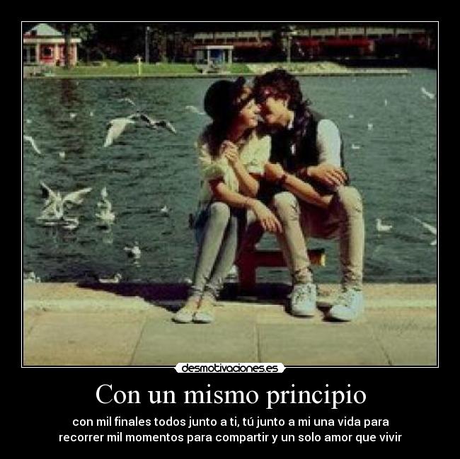 Con un mismo principio - con mil finales todos junto a ti, tú junto a mi una vida para
recorrer mil momentos para compartir y un solo amor que vivir