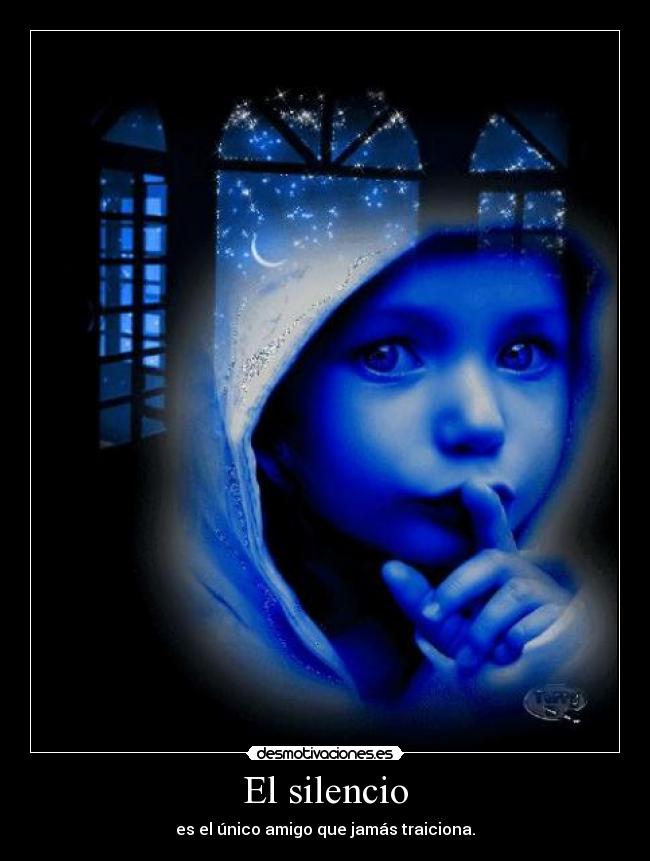 El silencio - es el único amigo que jamás traiciona.