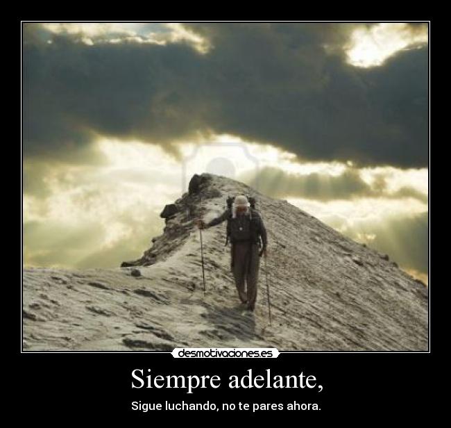 Siempre adelante, -