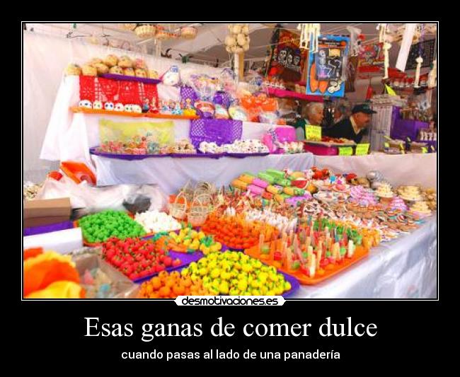 Esas ganas de comer dulce - cuando pasas al lado de una panadería