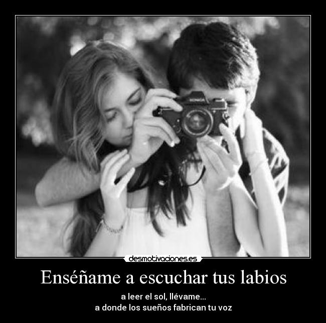 Enséñame a escuchar tus labios -
