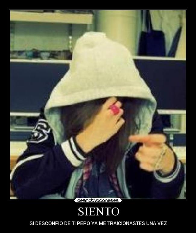 SIENTO - SI DESCONFIO DE TI PERO YA ME TRAICIONASTES UNA VEZ