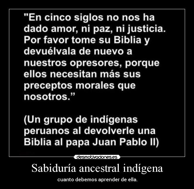 Sabiduría ancestral indígena - cuanto debemos aprender de ella.