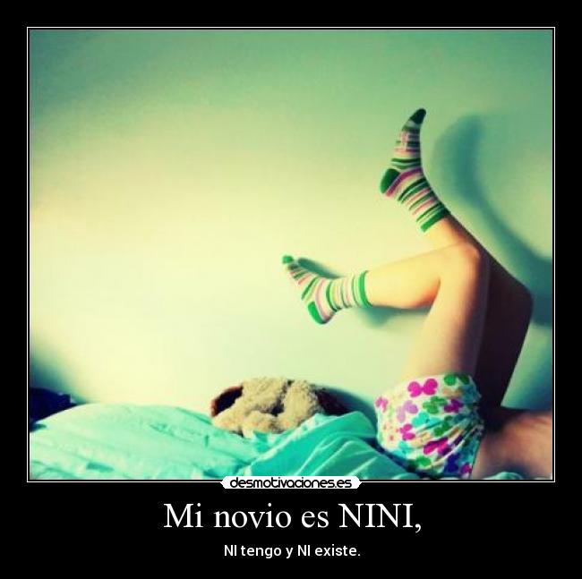 Mi novio es NINI, -