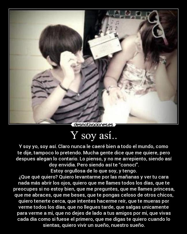 Y soy así.. -