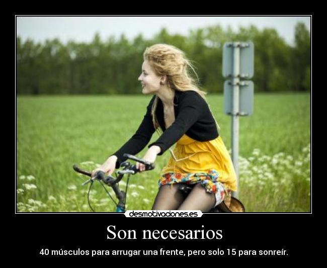 Son necesarios - 40 músculos para arrugar una frente, pero solo 15 para sonreír.