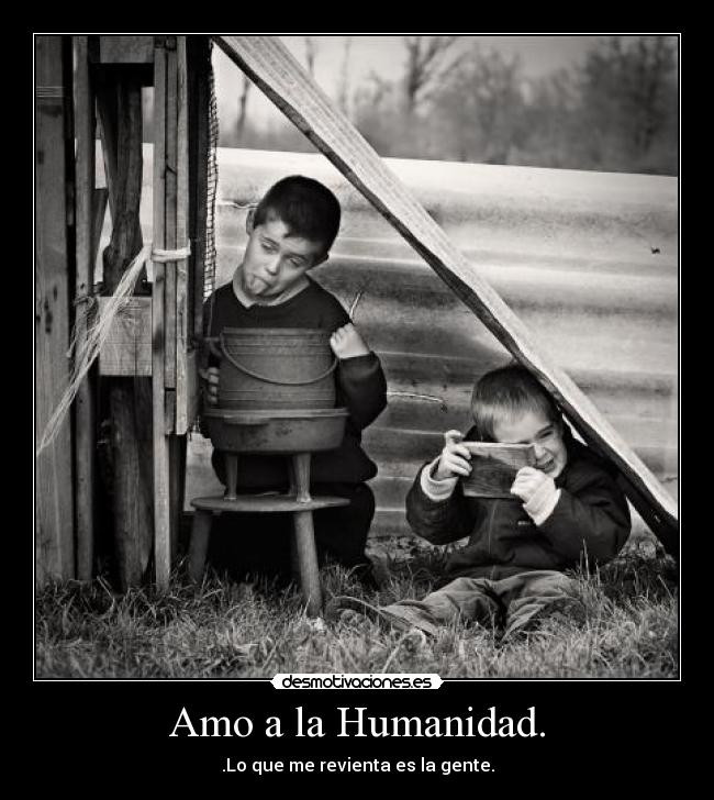 Amo a la Humanidad. -