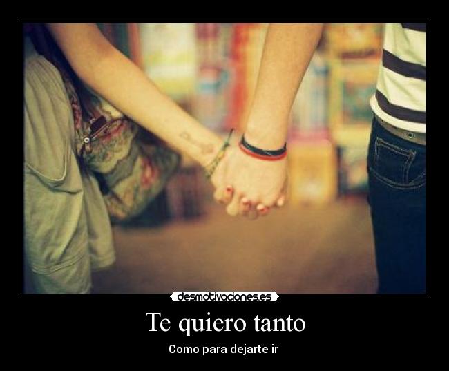 Te quiero tanto -