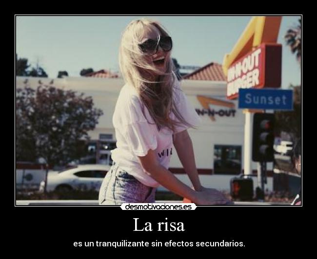 La risa - es un tranquilizante sin efectos secundarios.