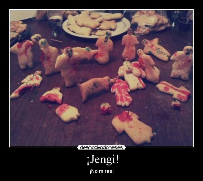 ¡Jengi! - ¡No mires!