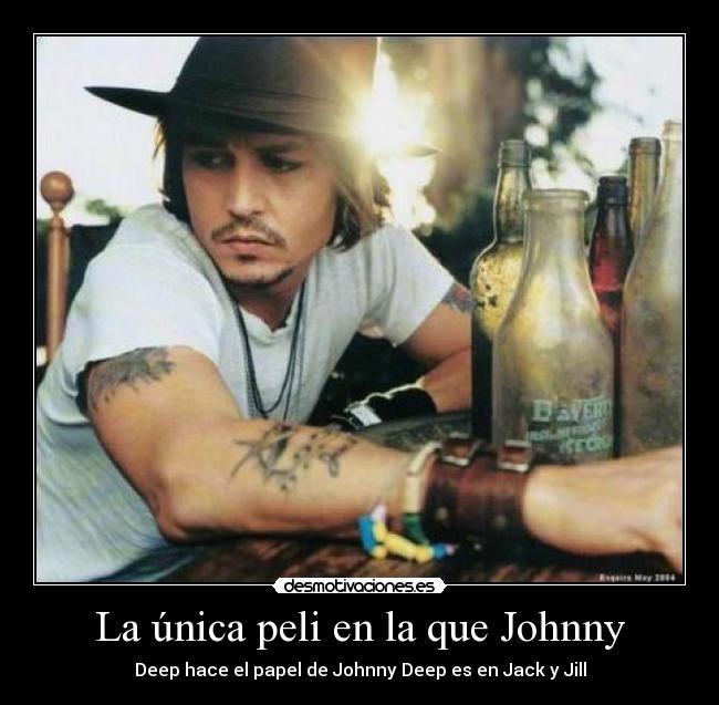 La única peli en la que Johnny - Deep hace el papel de Johnny Deep es en Jack y Jill