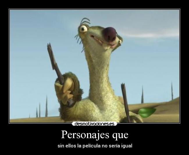 Personajes que - sin ellos la película no sería igual