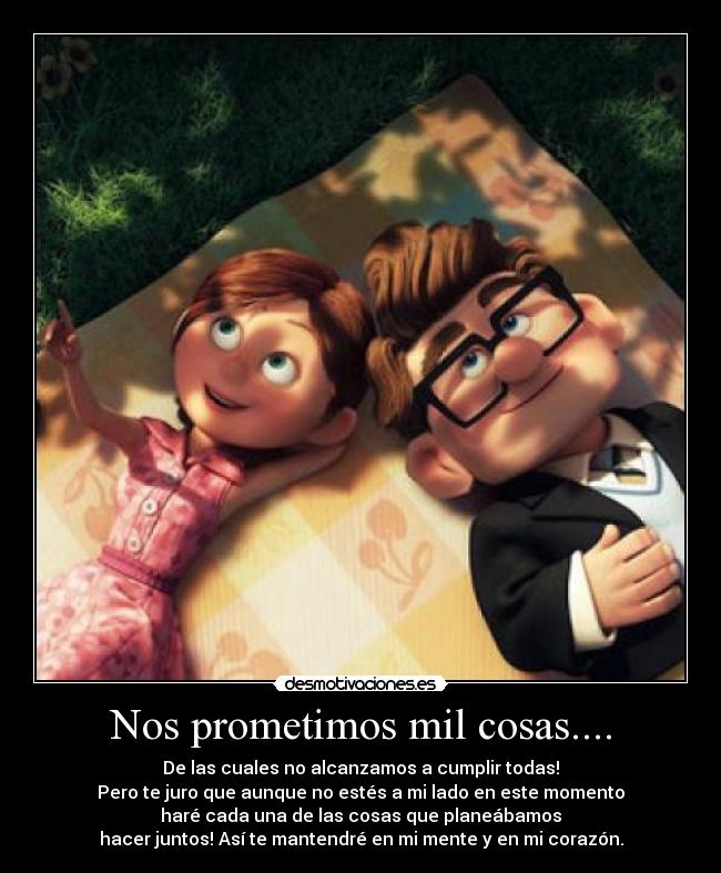 Nos prometimos mil cosas.... -