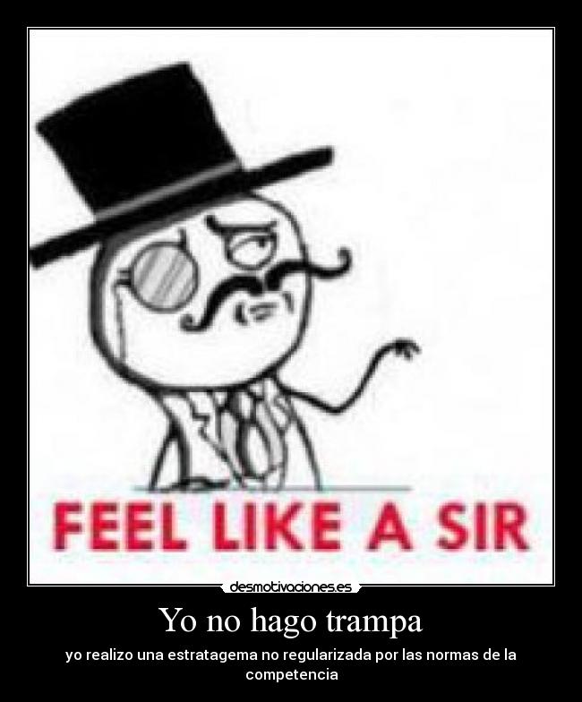 Yo no hago trampa - yo realizo una estratagema no regularizada por las normas de la competencia