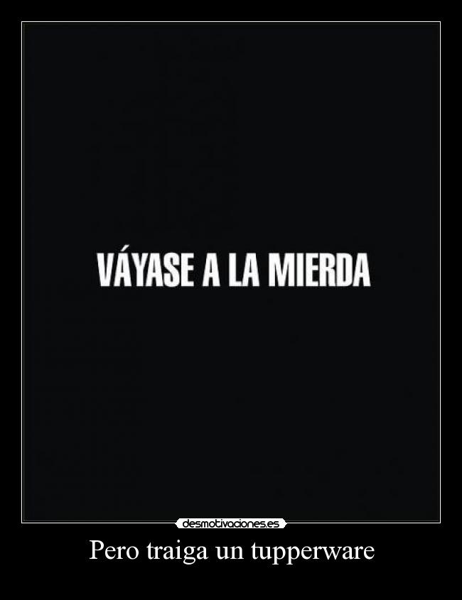 Pero traiga un tupperware - 