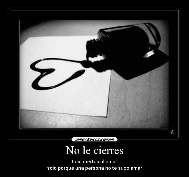 No le cierres -