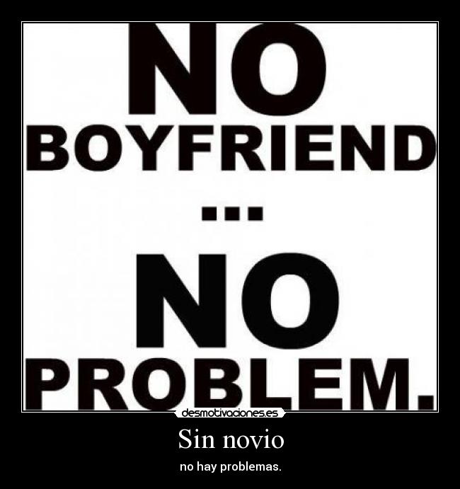 Sin novio - no hay problemas.