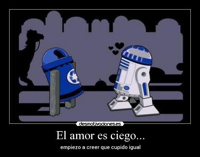 El amor es ciego... - 