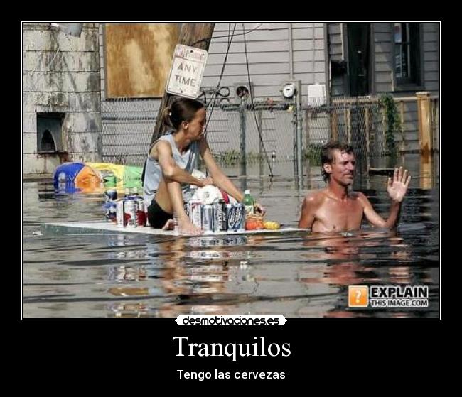 carteles tranquilos tengo las cervezas inundacion desmotivaciones