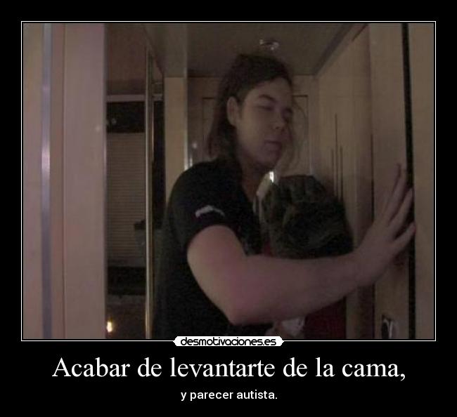 Acabar de levantarte de la cama, - 