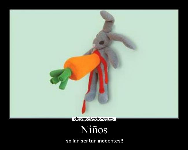 Niños - solían ser tan inocentes!!