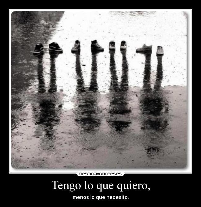 Tengo lo que quiero, - 