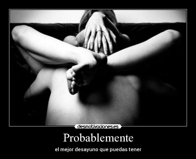 Probablemente -