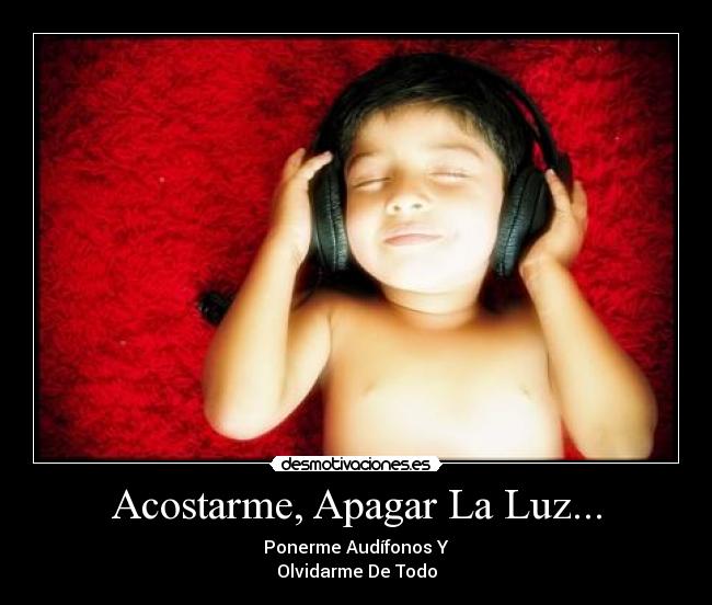 Acostarme, Apagar La Luz... -