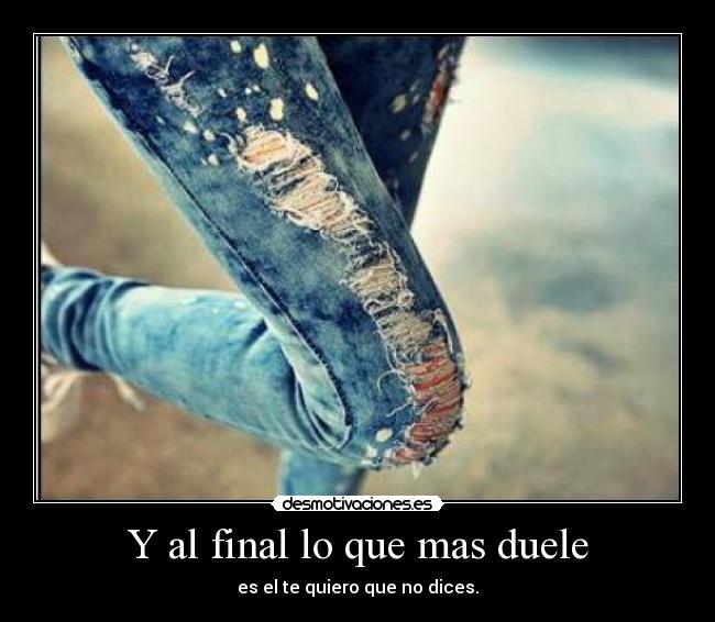 Y al final lo que mas duele - 