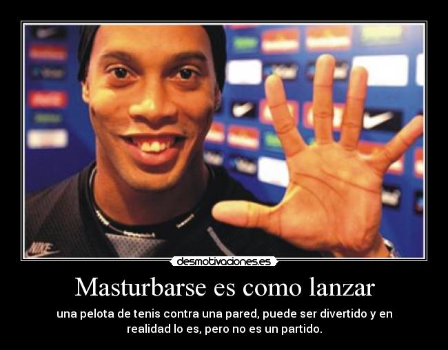 carteles masturbarse pelo pared ronaldinho desmotivaciones