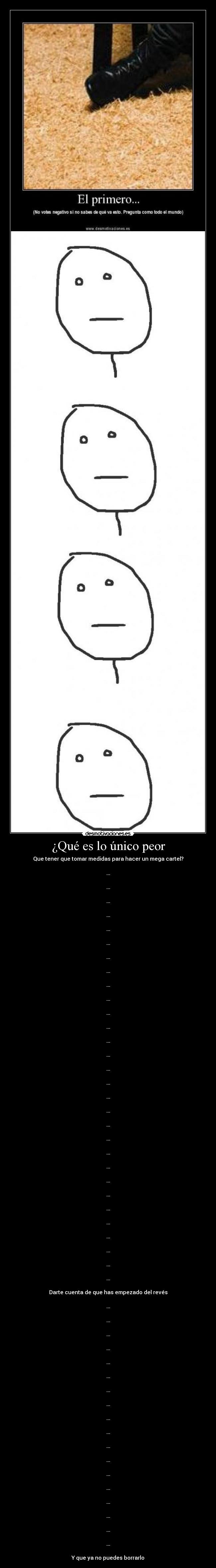 ¿Qué es lo único peor - Que tener que tomar medidas para hacer un mega cartel?

...

...

...

...

...

...

...

...

...

...

...

...

...

...

...

...

...

...

...

...

...

...

...

...

...

...

...

...

...

...

Darte cuenta de que has empezado del revés

...

...

...

...

...

...

...

...

...

...

...

...

...

...

...

...

...

...

Y que ya no puedes borrarlo