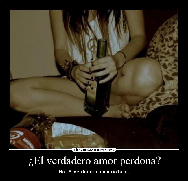 ¿El verdadero amor perdona? - No.. El verdadero amor no falla..