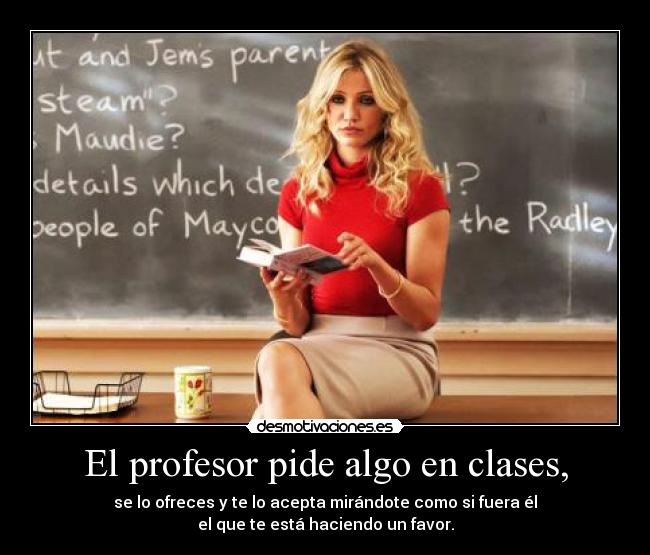 El profesor pide algo en clases, -