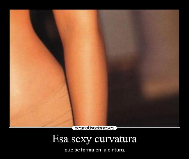 Esa sexy curvatura -