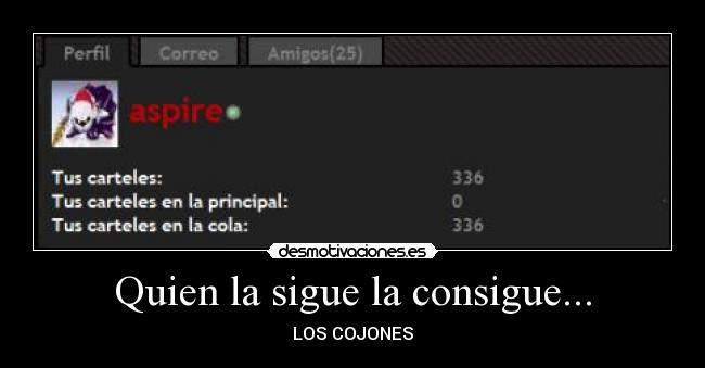 Quien la sigue la consigue... - LOS COJONES