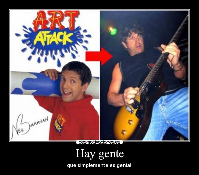 Hay gente - que simplemente es genial.