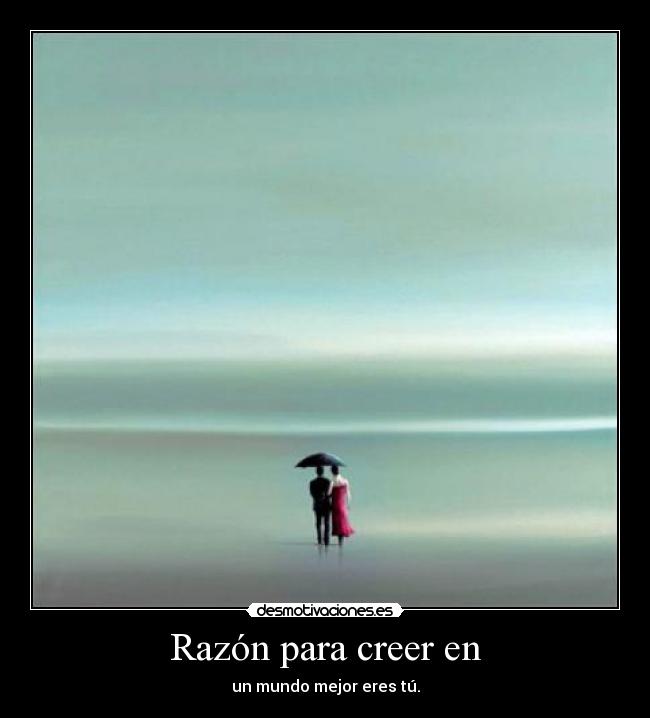 Razón para creer en -