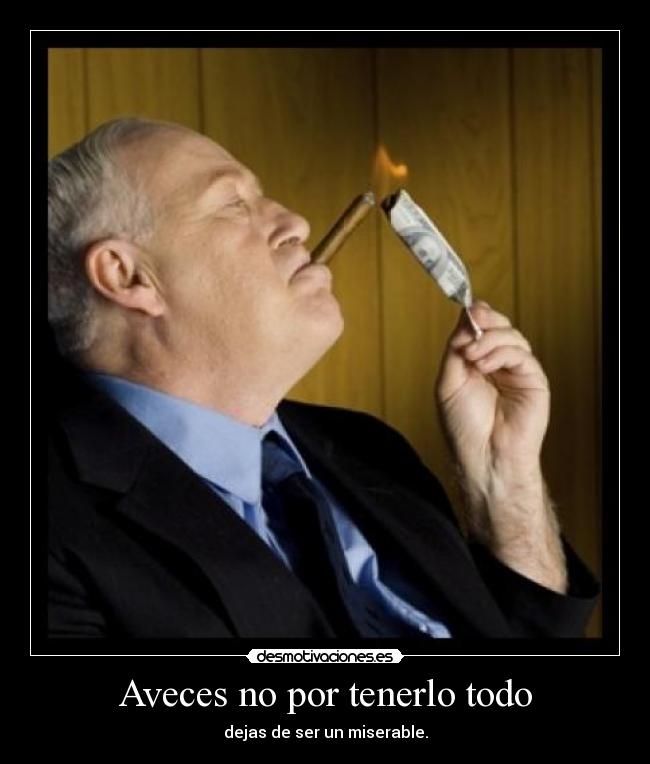 Aveces no por tenerlo todo -